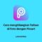 Cara menghilangkan Tulisan di Foto dengan Picsart