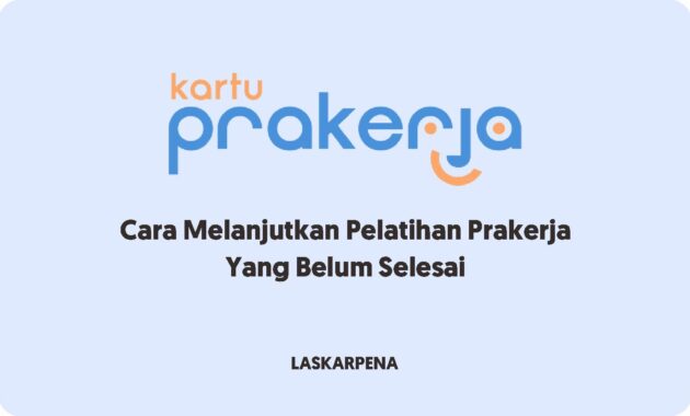 Cara Melanjutkan Pelatihan Prakerja Yang Belum Selesai