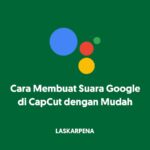 Cara Membuat Suara Google di CapCut dengan Mudah