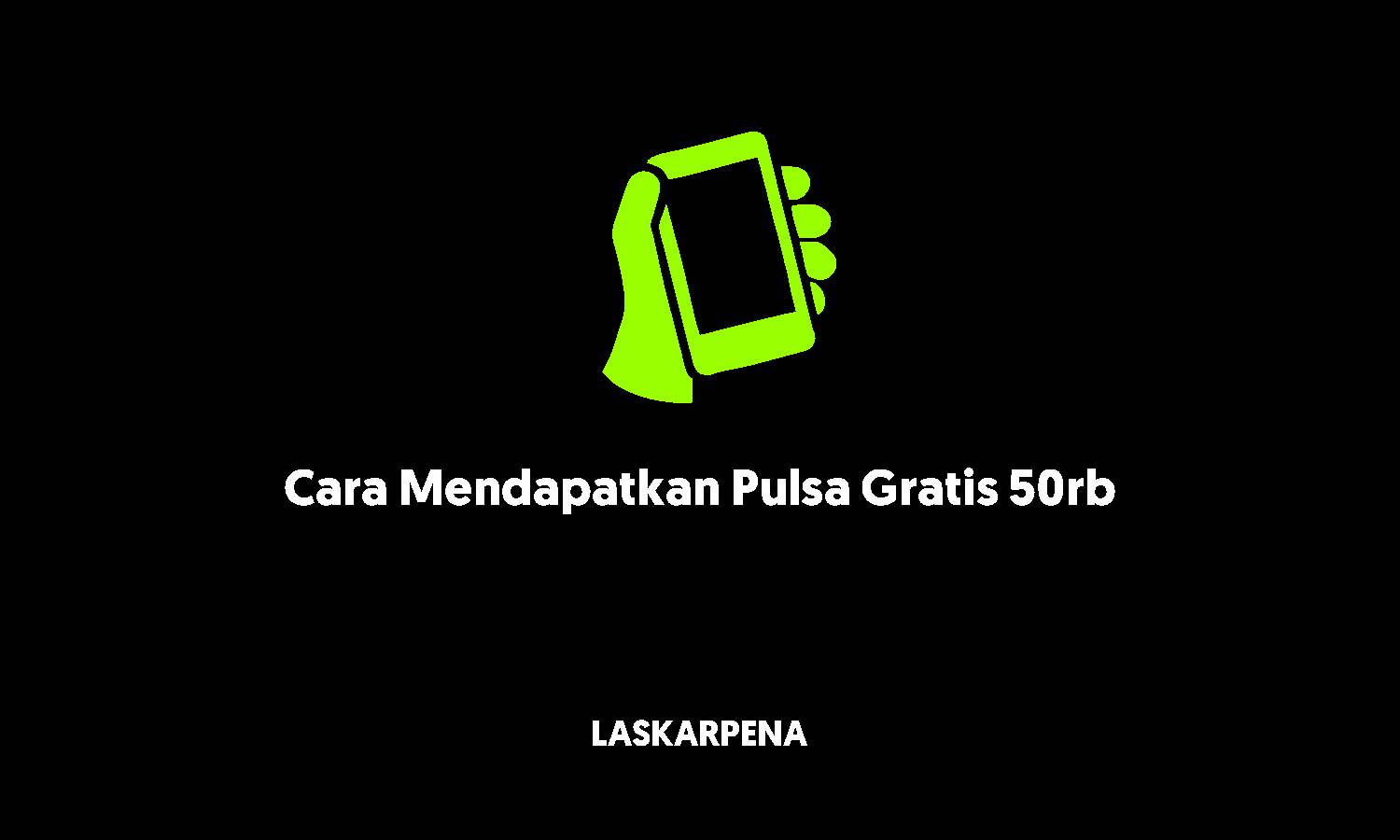 Cara Mendapatkan Pulsa Gratis 50rb