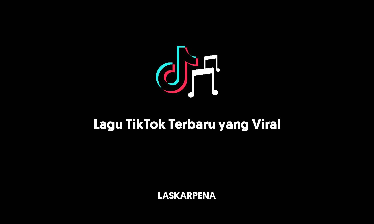 Lagu TikTok Terbaru yang Viral LASKAR PENA