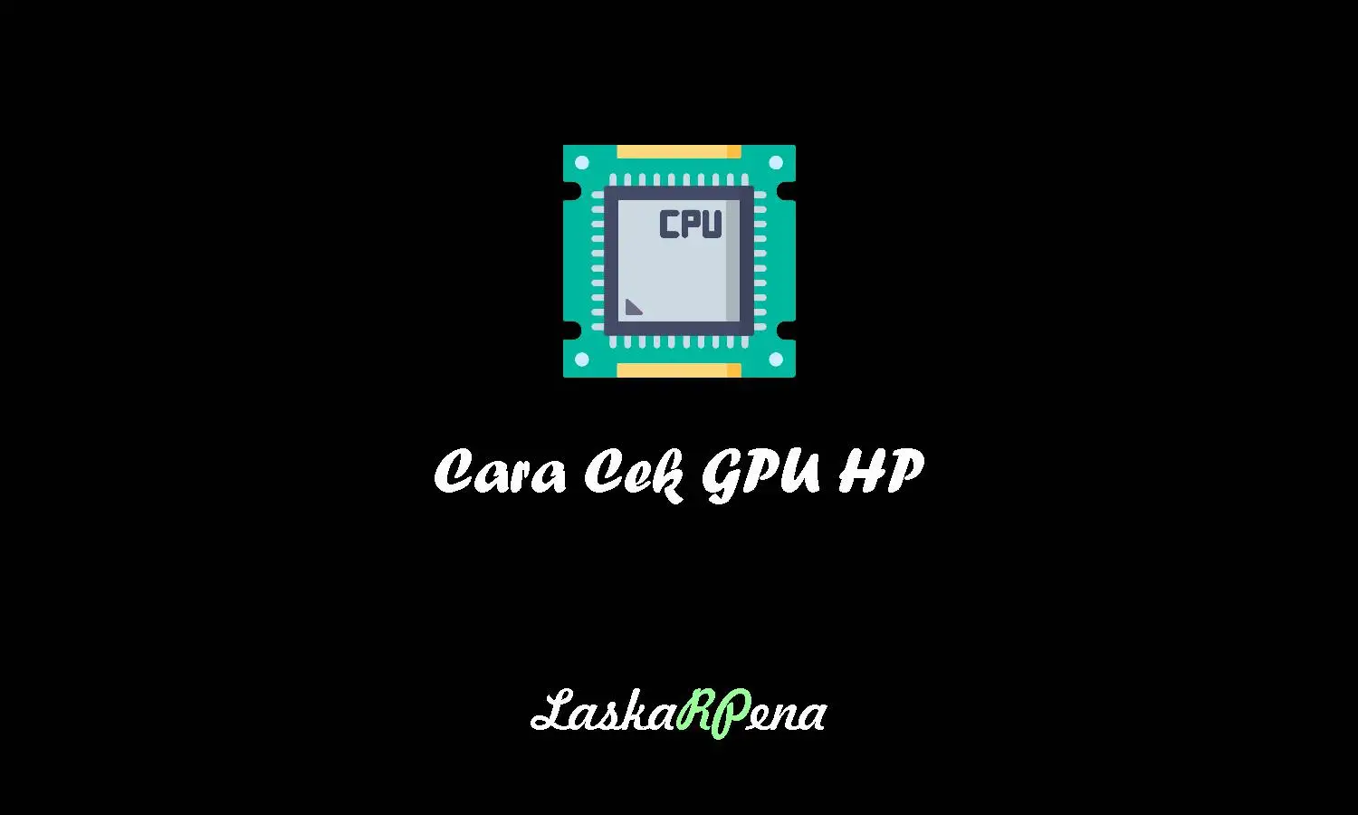 Cara Cek GPU HP