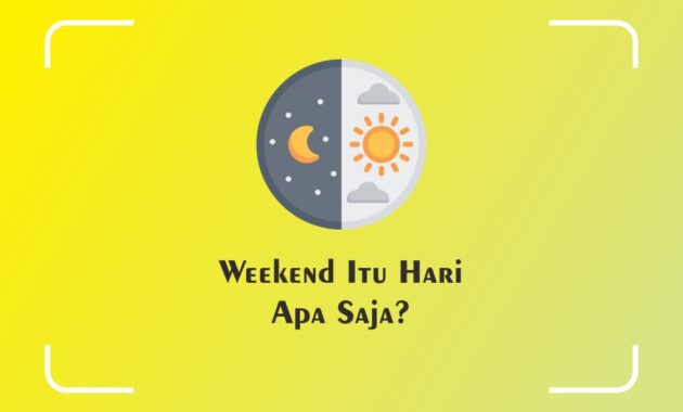 Weekend Itu Hari Apa Saja